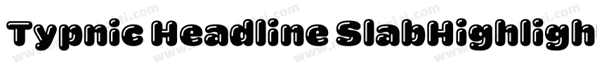 Typnic Headline SlabHighlighted字体转换